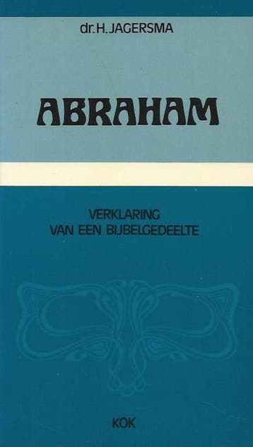 Abraham / Verklaring van een bijbelgedeelte 9789024224364, Verzenden, H. Jagersma