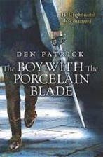 Boy with the Porcelain Blade 9780575133976 Den Patrick, Verzenden, Den Patrick