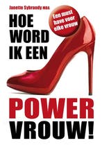 Hoe word ik een powervrouw! 9789081957304 Janette Sybrandy, Verzenden, Zo goed als nieuw, Janette Sybrandy