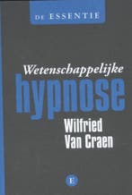 Wetenschappelijke hypnose / De essentie / 0 9789460580895, Boeken, Verzenden, Zo goed als nieuw, Wilfried Van Craen