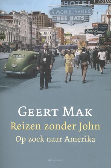 Reizen zonder John 9789045021614 Geert Mak, Verzenden, Geert Mak