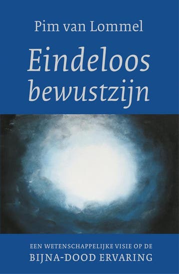 Eindeloos bewustzijn 9789025906177 Pim van Lommel, Verzenden, Zo goed als nieuw, Pim van Lommel