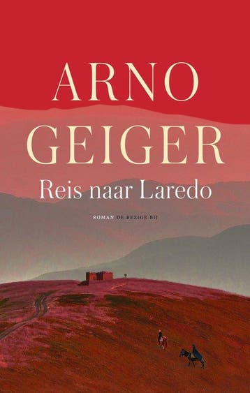 Reis naar Laredo 9789403130057 Arno Geiger, Verzenden, Zo goed als nieuw, Arno Geiger