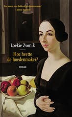 Hoe heette de hoedenmaker? 9789059367548 Loeki Zvonik, Verzenden, Loeki Zvonik
