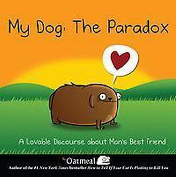 MY DOG THE PARADOX 9781449437527 The Oatmeal, Boeken, Verzenden, Zo goed als nieuw, The Oatmeal