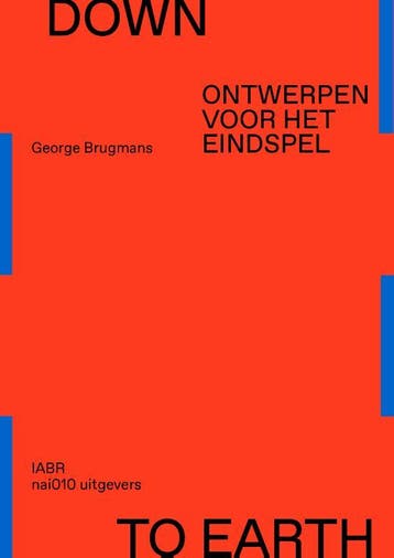 Down To Earth | George Brugmans; Dirk Sijmons | Nieuw, Verzenden, Nieuw, George Brugmans; Dirk Sijmons
