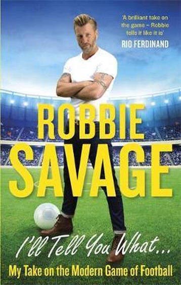 Ill Tell You What 9781472123190 Robbie Savage, Verzenden, Zo goed als nieuw, Robbie Savage