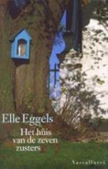 Het huis van de zeven zusters 9789050001052 Elle Eggels, Verzenden, Elle Eggels
