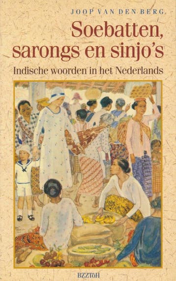 SOEBATTEN SARONGS EN SINJOS (4E DR 9789062915590 Berg, Boeken, Verzenden, Gelezen, Berg