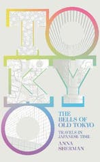 The Bells of Old Tokyo 9781529000450 Anna Sherman, Verzenden, Zo goed als nieuw, Anna Sherman