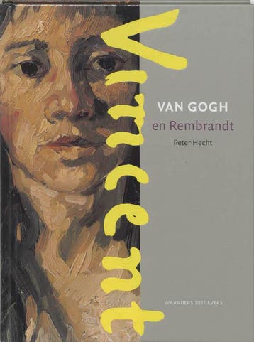 Van Gogh en Rembrandt 9789040082399 P. Hecht, Verzenden, P. Hecht