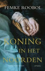 Koning in het noorden (9789044637601, Femke Roobol), Boeken, Verzenden, Nieuw