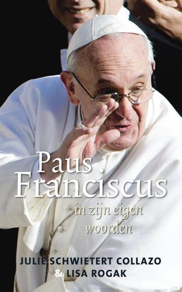 Paus Franciscus in zijn eigen woorden 9789045315188, Verzenden, Gelezen, Lisa Rogak