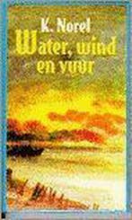 WATER WIND EN VUUR. ROMAN 9789061404187 NOREL, Verzenden, Gelezen, NOREL