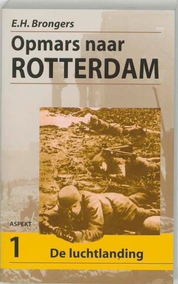 Opmars naar Rotterdam / 1 De Luchtlanding 9789059112490, Verzenden, E.H. Brongers
