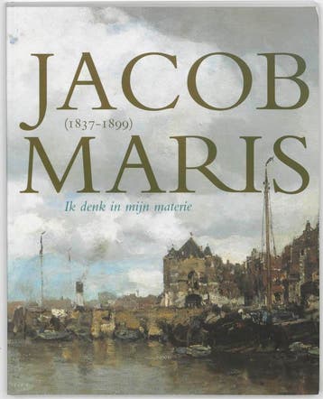 Jacob Maris 1837-1899 9789040088599, Verzenden, Zo goed als nieuw