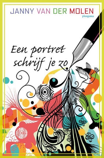 Een portret schrijf je zo 9789021668802 Janny van der Molen, Verzenden, Zo goed als nieuw, Janny van der Molen