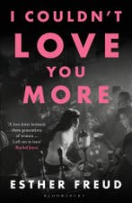 I Couldnt Love You More 9781526629920 Esther Freud, Verzenden, Zo goed als nieuw, Esther Freud