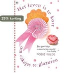 Het leven is te kort om cakjes te glazuren 9789044338423, Boeken, Verzenden, Gelezen, Rosie Wilde
