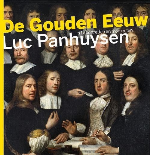 De Gouden Eeuw 9789085714248 Luc Panhuysen, Boeken, Geschiedenis | Wereld, Zo goed als nieuw, Verzenden