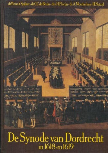 SYNODE VAN DORDRECHT IN 1618 EN 1619 9789033106002, Verzenden, Zo goed als nieuw, SPIJKER W. VAN 'T