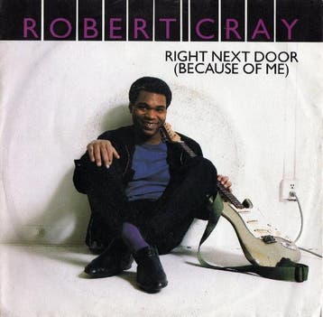 Robert Cray - Right Next Door (Because Of Me), Verzenden