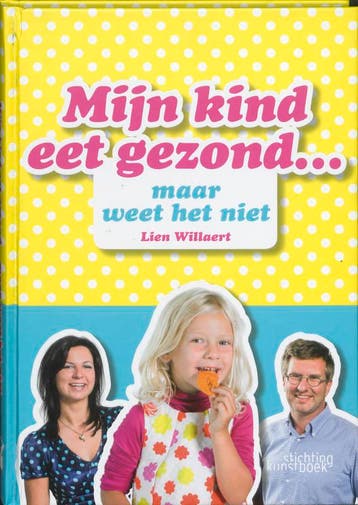 Mijn kind eet gezond ... maar weet het niet 9789058563507, Boeken, Kookboeken, Verzenden, Gelezen, Lien Willaert