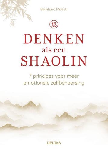 Denken als een Shaolin 9789044771459 Bernhard Moestl, Verzenden, Bernhard Moestl