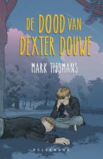De dood van Dexter Douwe 9789463838191 Mark Tijsmans, Boeken, Verzenden, Zo goed als nieuw, Mark Tijsmans