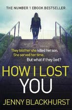 How I Lost You 9781472218964 Jenny Blackhurst, Verzenden, Jenny Blackhurst