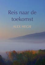 Reis naar de toekomst 9789048437931 Alex Hegie, Verzenden, Gelezen, Alex Hegie
