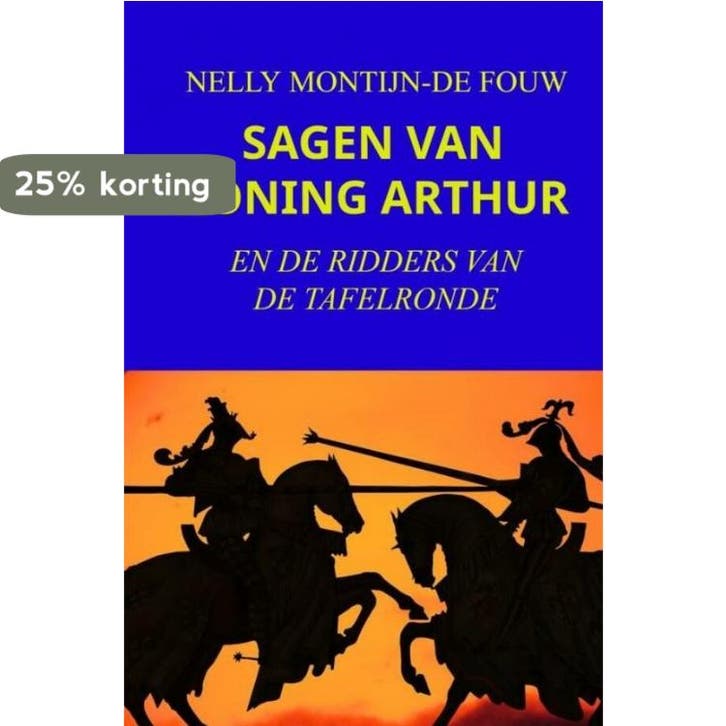SAGEN VAN KONING ARTHUR 9789464482980 Nelly Montijn-de Fouw, Boeken, Literatuur, Gelezen, Verzenden