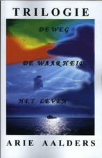 De weg - de waarheid - het leven trilogie 9789082310139, Verzenden, Zo goed als nieuw, Arie Aalders