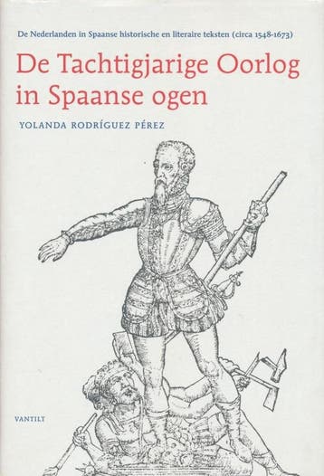 De Tachtigjarige Oorlog in Spaanse ogen 9789075697919, Boeken, Verzenden, Zo goed als nieuw, Yolanda Rodriguez Perez