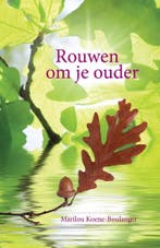Rouwen om je ouder 9789460150623 Marilou Koene-Boulanger, Verzenden, Marilou Koene-Boulanger