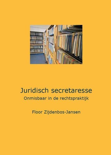 Juridisch secretaresse 9789082199406 Floor Zijdenbos-Jansen, Boeken, Verzenden, Zo goed als nieuw, Floor Zijdenbos-Jansen