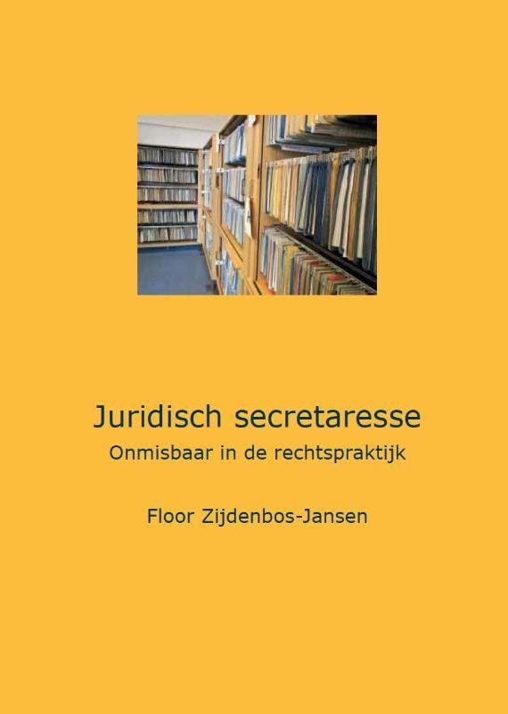 Juridisch secretaresse 9789082199406 Floor Zijdenbos-Jansen, Boeken, Wetenschap, Zo goed als nieuw, Verzenden