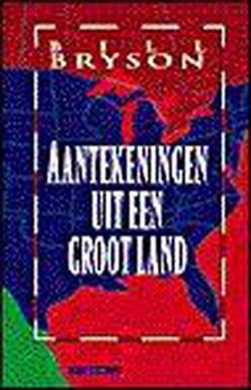 Aantekeningen uit een groot land 9789045003467 Bill Bryson, Boeken, Reisverhalen, Verzenden, Zo goed als nieuw, Bill Bryson