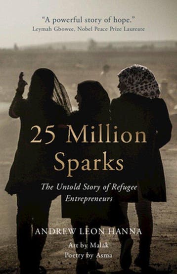 25 Million Sparks: The Untold Story of Refugee Entrepreneurs, Verzenden, Andrew Leon Hanna