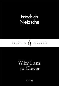 Why I Am so Clever / Penguin Little Black Classics / 102, Verzenden, Zo goed als nieuw, Friederich Nietzsche