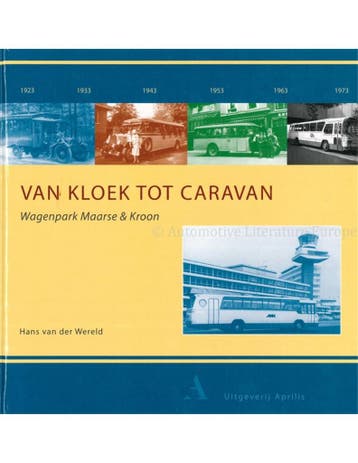 VAN KLOEK TOT CARAVAN, VIJFTIG JAAR WAGENPARK MAARSE &