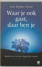 Waar je ook gaat, daar ben je 9789021537603 Jon Kabat-Zinn, Verzenden, Gelezen, Jon Kabat-Zinn
