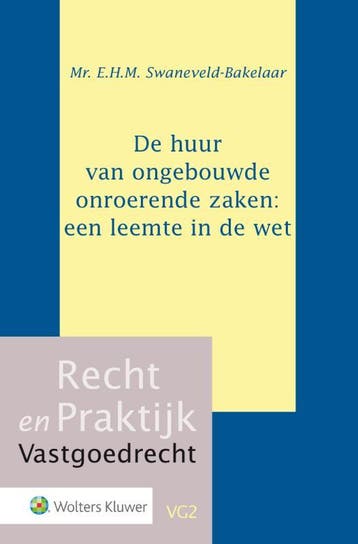 De Huur Van Ongebouwde Onroerende Zaken: Een Leemte In De We, Verzenden, E.H.M. Swaneveld-Bakelaar
