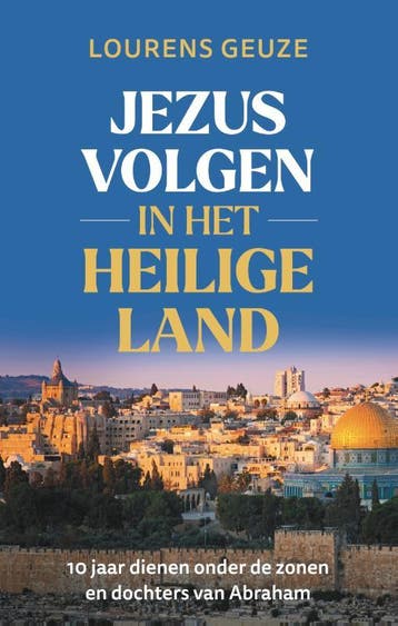 Jezus volgen in het Heilige Land 9789055606276 Lourens Geuze, Verzenden, Zo goed als nieuw, Lourens Geuze