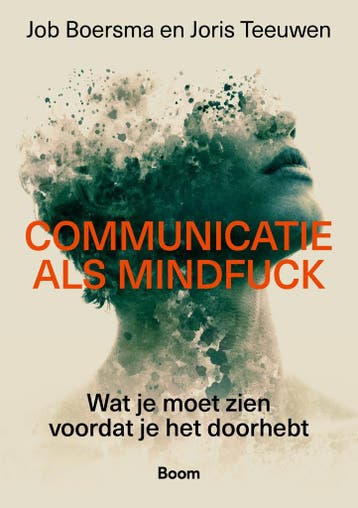 Communicatie als mindfuck 9789024475483 Job Boersma, Verzenden, Zo goed als nieuw, Job Boersma