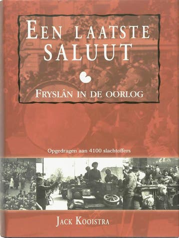 Een laatste saluut Fryslan in de oorlog 9789080655096, Boeken, Oorlog en Militair, Verzenden, Zo goed als nieuw, J. Kooistra