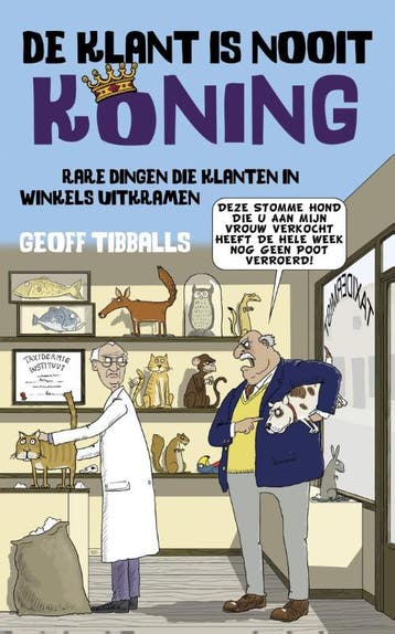 De klant is nooit koning 9789045315416 Geoff Tibballs, Verzenden, Geoff Tibballs
