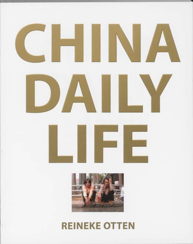 Reineke Otten: China Daily Life 9789086900237 R. Otten, Boeken, Kunst en Cultuur | Beeldend, Zo goed als nieuw, Verzenden