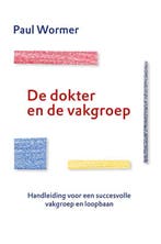 De dokter en de vakgroep 9789082752106 Paul Wormer, Verzenden, Zo goed als nieuw, Paul Wormer