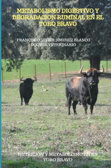Metabolismo Digestivo Y Degradacion Ruminal En El Toro Bravo, Verzenden, Nieuw, Francisco Javier JIMENEZ BLANCO